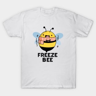 Freeze Bee Cute Insect Bug Pun T-Shirt